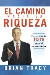CAMINO AL EXITO. 4 TECNICAS PARA ALCANZAR LA RIQUEZA