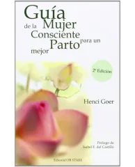 GUIA DE LA MUJER CONSCIENTE PARA UN PARTO MEJOR