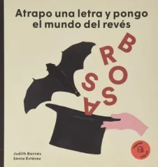 ATRAPO UNA LETRA Y PONGO EL MUNDO DEL REVES