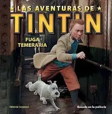 LAS AVENTURAS DE TINTIN FUGA TEMERARIA