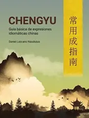 CHENGYU GUIA BASICA DE EXPRESIONES IDIOMATICAS CHINAS