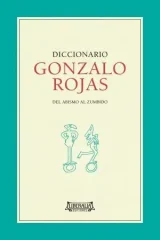 DICCIONARIO GONZALO ROJAS DEL ABISMO AL ZUMBIDO