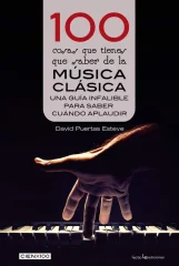 100 COSAS QUE TIENES QUE SABER DE LA MUSICA CLASICA