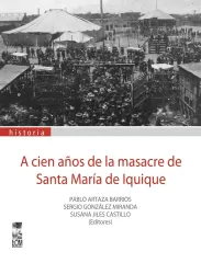 A CIEN AÑOS DE LA MASACRE DE SANTA MARIA DE IQUIQUE