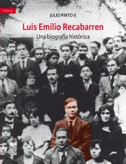 LUIS EMILIO RECABARREN UNA BIOGRAFIA HISTORICA