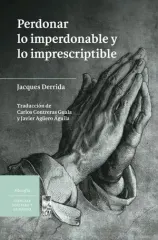 PERDONAR LO IMPERDONABLE ES IMPRESCRIPTIBLE