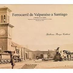 FERROCARRIL DE VALPARAISO A SANTIAGO