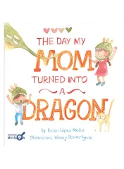 THE DAY MY MOM TURNED INTO A DRAGON