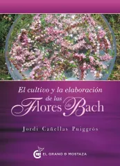 EL CULTIVO Y LA ELABORACION DE LAS FLORES DE BACH