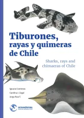 TIBURONES, RAYAS Y QUIMERAS DE CHILE / SHARKS, RAYS AND CHIMAERAS OF CHILE