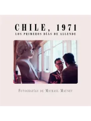 CHILE 1971 LOS PRIMEROS DIAS DE ALLENDE