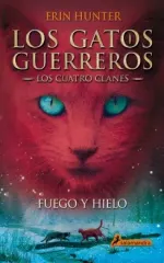 LOS GATOS GUERREROS LOS CUATRO CLANES 2 FUEGO Y HIELO