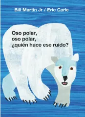 OSO POLAR, OSO POLAR, ¿QUIÉN HACE ESE RUIDO? (COLECCIÓN ERIC CARLE)