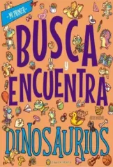 MI PRIMER BUSCA Y ENCUENTRA DINOSAURIOS