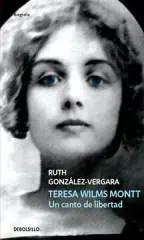 TERESA WILMS MONTT UN CANTO DE LIBERTAD