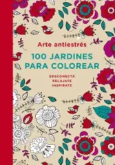 100 JARDINES PARA COLOREAR ARTE ANTIESTRES