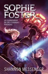 SOPHIE FOSTER LA GUARDIANA DE LAS CIUDADES PERDIDAS