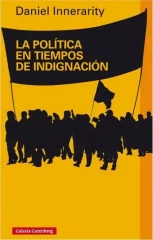 LA POLITICA EN TIEMPOS DE INDIGNACION