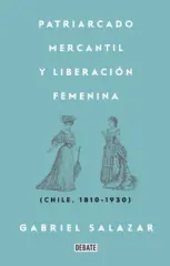 PATRIARCADO MERCANTIL Y LIBERACION FEMENINA CHILE 1810 - 1930