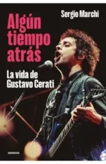 ALGUN TIEMPO ATRAS LA VIDA DE GUSTAVO CERATI