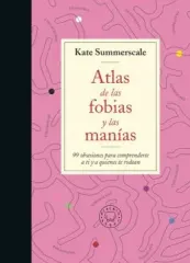 ATLAS DE LAS FOBIAS Y LAS MANIAS