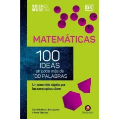 MATEMATICAS - 100 IDEAS EN POCO MAS DE 100 PALABRAS