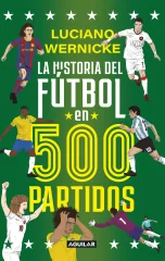 HISTORIA DEL FUTBOL EN 500 PARTIDOS, LA