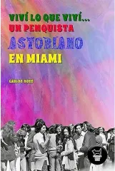 VIVI LO QUE VIVI... UN PENQUISTA ASTORIANO EN MIAMI