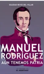 MANUEL RODRIGUEZ AUN TENEMOS PATRIA