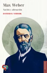 MAX WEBER. NACIÓN Y ALIENACIÓN