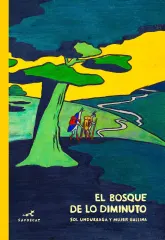 EL BOSQUE DE LO DIMINUTO