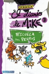 EL DIARIO DE MIKE 3 ESCUELA PARA PERROS