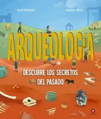 ARQUEOLOGIA - DESCUBRE LOS SECRETOS DEL PASADO