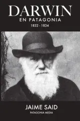 DARWIN EN PATAGONIA 1832 - 1834