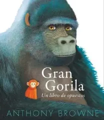 GRAN GORILA UN LIBRO DE OPUESTOS
