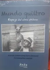 MUNDO QUILTRO ESPEJO DEL ALMA CHILENA