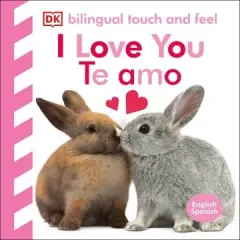 BILINGUAL TOUCH AND FEEL - I LOVE YOU / TE AMO