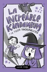 LA INCREIBLE KINDAMBUM Y LA FIESTA FANTASMAGICOSA