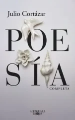 JULIO CORTÁZAR POESÍA COMPLETA
