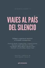 VIAJES AL PAIS DEL SILENCIO REFUGIOS Y EXPERIENCIAS INTERIORES EN EL MUNDO CONTEMPORANEO