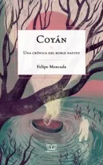 COYAN. UNA CRONICA DEL ROBLE NATIVO