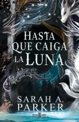 HASTA QUE CAIGA LA LUNA (LA CAÍDA LUNAR 1)