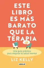 ESTE LIBRO ES MAS BARATO QUE LA TERAPIA