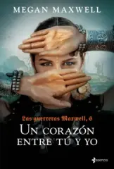 LAS GUERRERAS MAXWELL 6 UN CORAZÓN ENTRE TÚ Y YO
