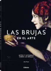 MITOS Y LEYENDAS SOBRE… - BRUJAS EN EL ARTE, LAS