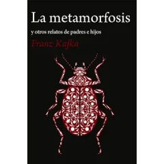 LA METAMORFOSIS Y OTROS RELATOS DE PADRES E HIJOS