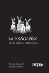 LA VENGANZA, PUROS MALOS SENTIMIENTOS