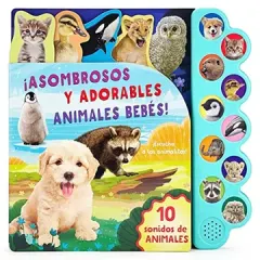 LIBRO SONORO 10 SONIDOS DE ASOMBROSOS Y ADORABLES - ANIMALES BEBES