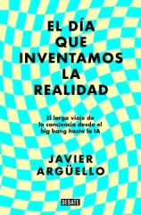 EL DÍA QUE INVENTAMOS LA REALIDAD