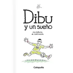 DIBU Y UN SUEÑO. UNA HISTORIA DE REALIZACION